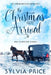 The Christmas Arrival (The Complete Series): An Amish Holiday Romance by Sylvia Price