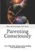 Parenting Consciously: 'Out of the Box' Solutions For Raising Your Authentic Child by M. S. M. Ed Ernsberger