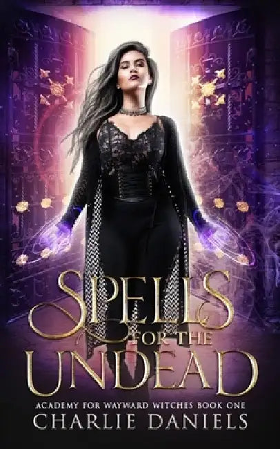 Spells for the Undead: A Paranormal Academy Romance by Charlie Daniels