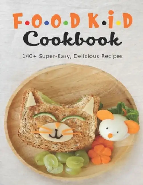 Food Kid Cookbook: 140+ Super-Easy, Delicious Recipes by Ricardo Herrera