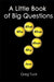 A Little Book of Big Questions by Greg Tuck