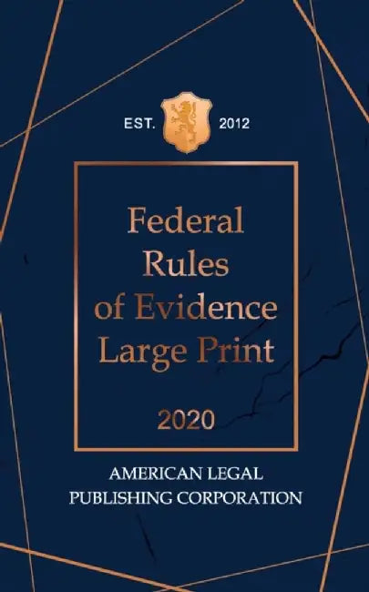 Federal Rules of Evidence 2020 Large Edition by Supreme Court, United States