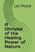 A Glimpse of the Healing Power of Nature by Les Moore