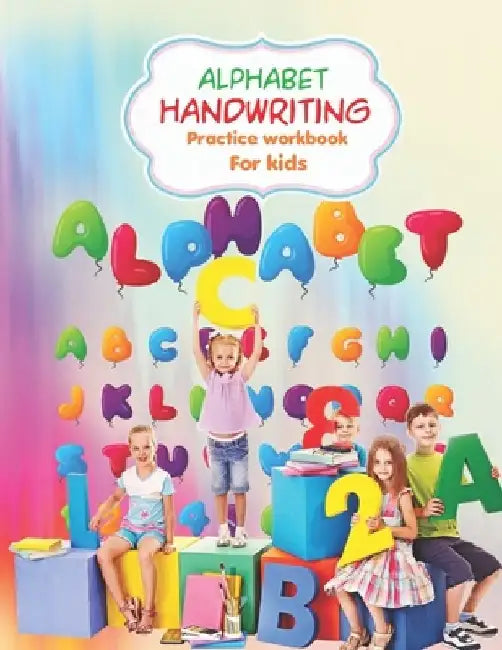 Alphabet Handwriting Practice workbook for kids: Handwriting Practice Workbook with Amazing Facts that Build Knowledge in a Young Teenager - Kindergar by Cathy Grave Publisher