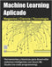 Machine Learning Aplicado by Liberman, Sammy
