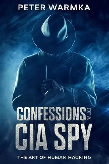 Confessions of a CIA Spy: The Art of Human Hacking by Lillian Chapa