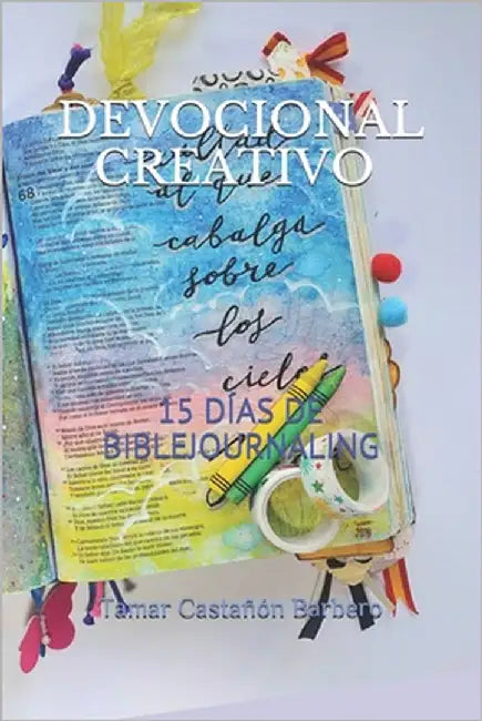 Devocional Creativo: 15 Días de Biblejournaling by Castañón Barbero, Tamar