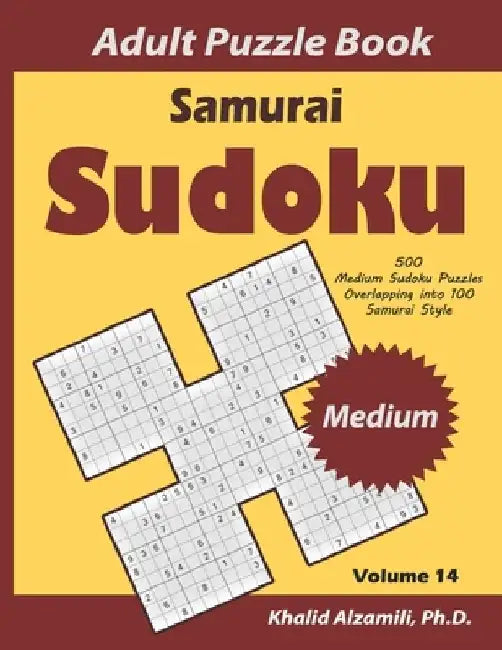 Samurai Sudoku Adult Puzzle Book: 500 Medium Sudoku Puzzles Overlapping into 100 Samurai Style by Khalid Alzamili
