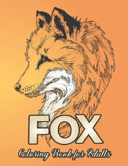 Fox Coloring Book for Adults: Featuring Beautiful Forest Animal Fox Designs for Stress Relief and Relaxation by Print Time Press