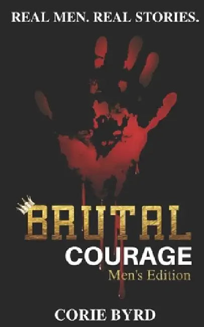 Brutal Courage (Men's Edition) by Rafael P., Jr. DeFreitas