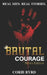 Brutal Courage (Men's Edition) by Rafael P., Jr. DeFreitas