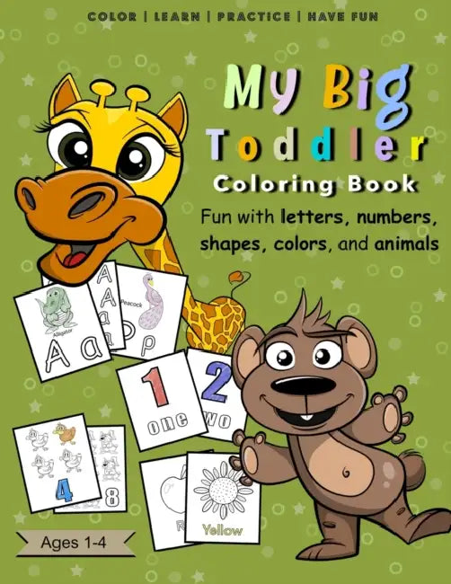 My Big Toddler Coloring Book - Fun with Letters, Numbers, Shapes, Colors, and Animals: Large Educational Activity Coloring Workbook for Kids Ages 1-4 by Creations by Milan