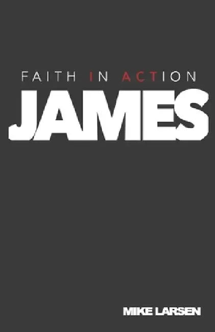 Faith in Action: James by Dave Van Lant