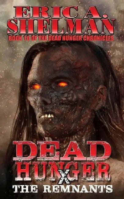 Dead Hunger X: The Remnants by Eric a. Shelman