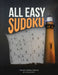 All Easy Sudoku Book For Beginners 1: This is First Book in Our All Easy Sudoku Books Series. Inside you will find 250 Sudoku Puzzles That are Easy An by P. Proof