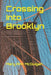 Crossing Into Brooklyn by Mary Ann McGuigan