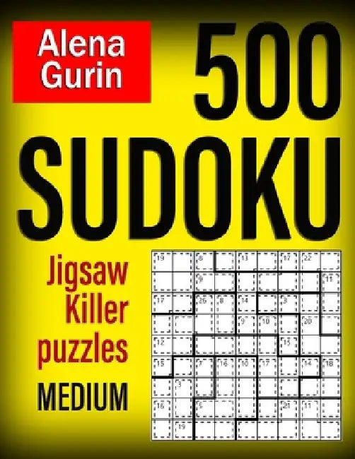 500 Sudoku Jigsaw Killer Puzzles Medium: Sudoku Puzzle Book for Adults with Solutions by Alena Gurin