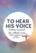 To Hear His Voice: A Mass Journal for Catholic Kids: Advent to Pentecost, Year B by Ginny Kochis