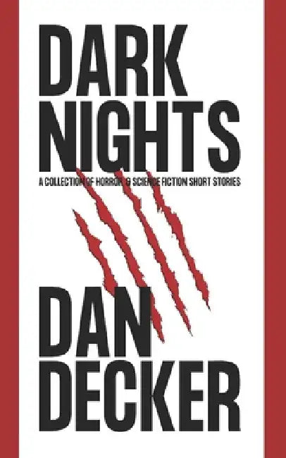 Dark Nights: A Collection of Horror & Science Fiction Short Stories by Dan Decker