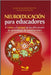 Neuroeducación Para Educadores: El cómo y el porqué de las dificultades de aprendizaje de nuestros niños by Niripil, Elsa Beatriz
