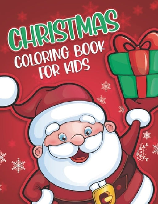 Christmas Coloring Book for Kids: 60 Coloring Pages for Children - Color Santa Claus, Reindeers, Snow Man and More! - Best Christmas Gift for Kids by Likha Publishing