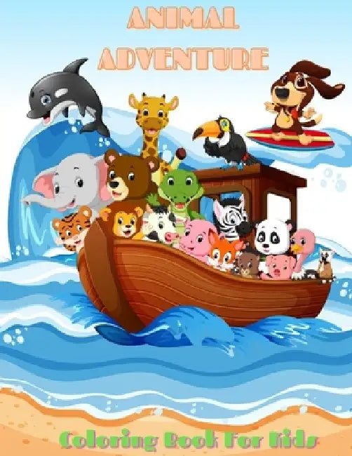 ANIMAL ADVENTURE - Coloring Book For Kids: Sea Animals, Farm Animals, Jungle Animals, Woodland Animals and Circus Animals by Betsy Ash