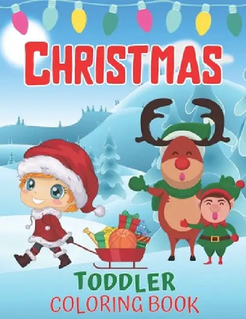 Toddlers Christmas Coloring Book: Children's Christmas Gift for Toddlers And Kids/Christmas Coloring Books/Children's Christmas Book by Christmas Is Pleasing