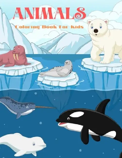 ANIMALS - Coloring Book For Kids: Sea Animals, Farm Animals, Jungle Animals, Woodland Animals and Circus Animals by Betsy Ash