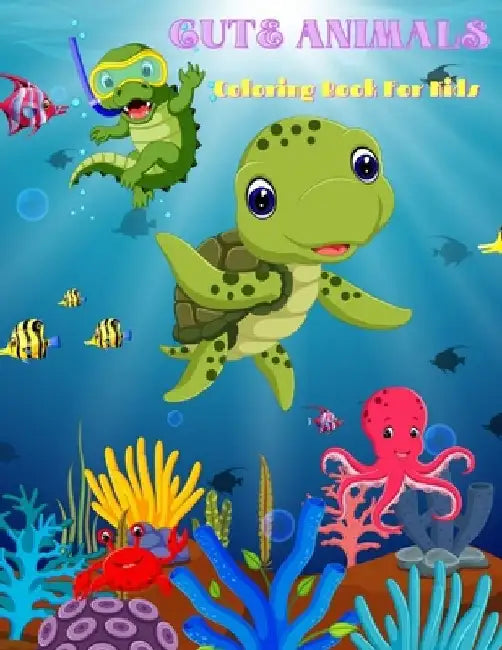 CUTE ANIMALS - Coloring Book For Kids: Sea Animals, Farm Animals, Jungle Animals, Woodland Animals and Circus Animals by Lauren Brandt