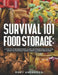 Survival 101 Food Storage: A Step by Step Beginners Guide on Preserving Food and What to Stockpile While Under Quarantine in 2021 by Rory Anderson