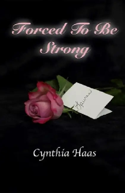 Forced To Be Strong by Cynthia Haas