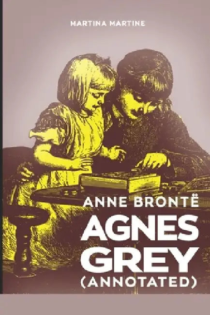 Agnes Grey (Annotated) by Anne Brontë