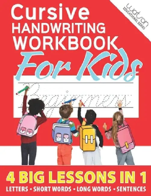 Cursive Handwriting Workbook For Kids - Beginners: A Cursive Letter Tracing Practice Book with Coloring by Watson Education