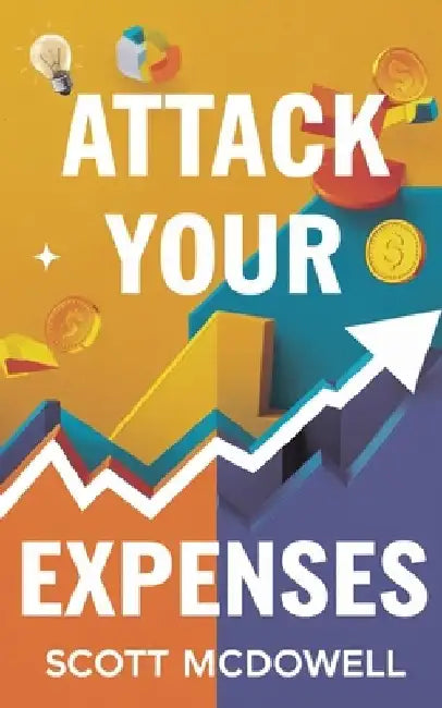 Attack Your Expenses by Scott McDowell