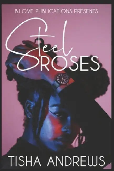 Steel Roses by Tisha Andrews