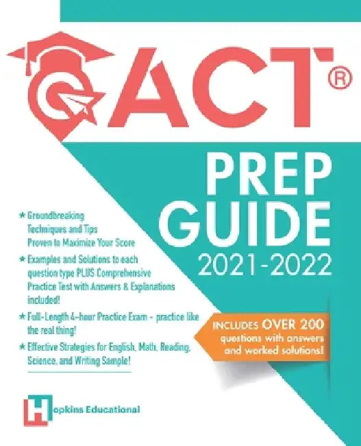 ACT Prep Guide 2021-2022: Full-Length 4 hours Practice Exam, Groundbreaking Techniques and Tips to Maximize Your Score. Practice Like The Real Thing. by Hopkins Educational