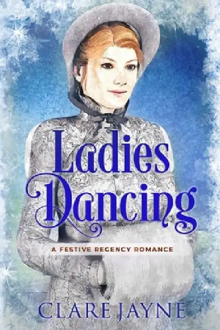 Ladies Dancing (A Festive Regency Romance) by Clare Jayne