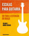 Escalas para Guitarra em toda a extensão do braço: Volume 1: Modos gregos by Alexander Badiarov