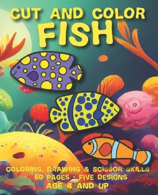 Cut and Color Fish: Paper Fish for Kids to Color, Decorate, Cut, and Hang by Theblueofmyeye Publishing