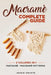 Macramè Complete Guide: Macramè - Macramè Patterns by Jessie Crafts