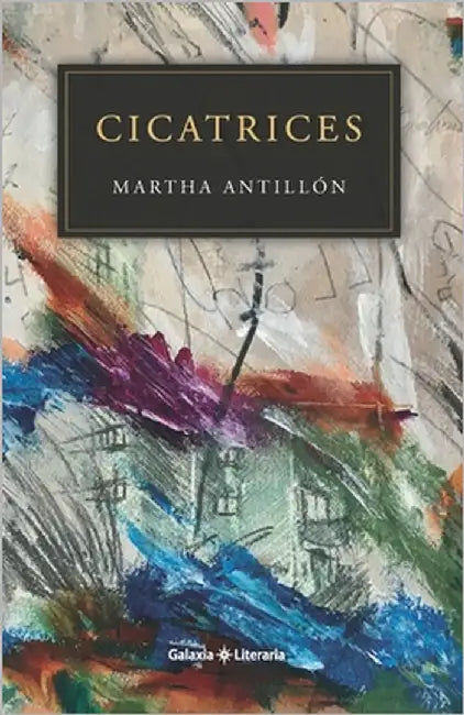 Cicatrices by Antillón, Martha