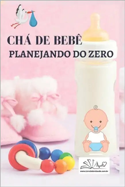 Chá de Bebê: Planejando Do Zero by de Oliveira, Alexsandro