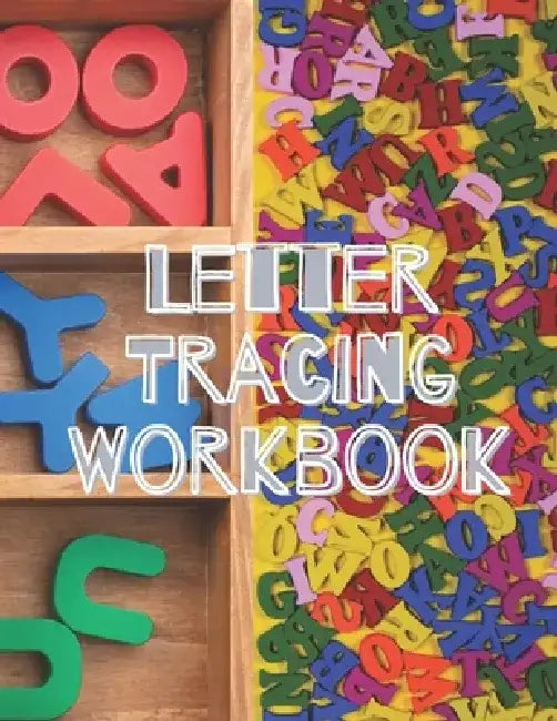 Letter Tracing Workbook: Preschool workbooks age 4, Learn to write books for kids 3-5, Educational books for 4 year olds by Nafeez Imtiaz