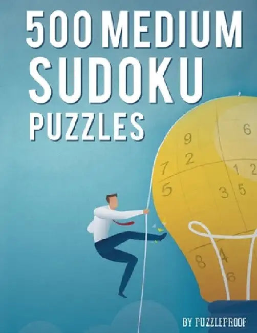 Sudoku Medium: 500 Medium Difficulty Sudoku Puzzles For Adults. Four 9x9 Sudokus Per Page. Solutions To Puzzles At The Back Of The Book. by P. Proof