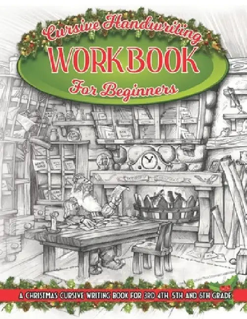 Cursive Handwriting Workbook For beginners: A Christmas Cursive Writing Book For 3rd, 4th, 5th and 6th Grade by Glyn Dent