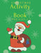 Christmas Activity Book for Kids 3-7: Children's Christmas Activities Book: Coloring, Mazes, Addition ... And Get Away A gift for girls and boys. by Activity Planet