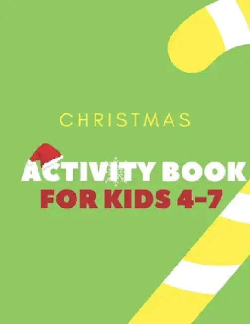 Christmas Activity Book for Kids 4-7: Children's Christmas Activities Book: Coloring, Mazes, Addition ... And Get Away A gift for girls and boys. by Activity Planet