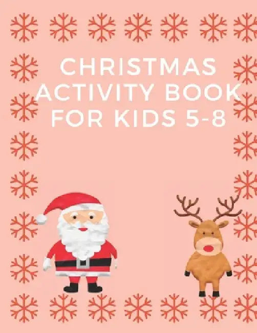 Christmas Activity Book for Kids 5-8: Children's Christmas Activities Book: Coloring, Mazes, Addition ... And Get Away A gift for girls and boys. by Activity Planet