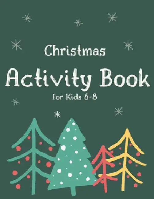 Christmas Activity Book for Kids 6-8: Children's Christmas Activities Book: Coloring, Mazes, Addition ... And Get Away A gift for girls and boys. by Activity Planet