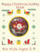 happy Christmas Activity Book for Kids Ages 5-7: Children's Christmas Activities Book: Coloring, Mazes, Addition ... And Get Away A gift for girls and by Activity Planet